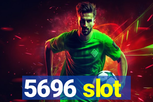 5696 slot